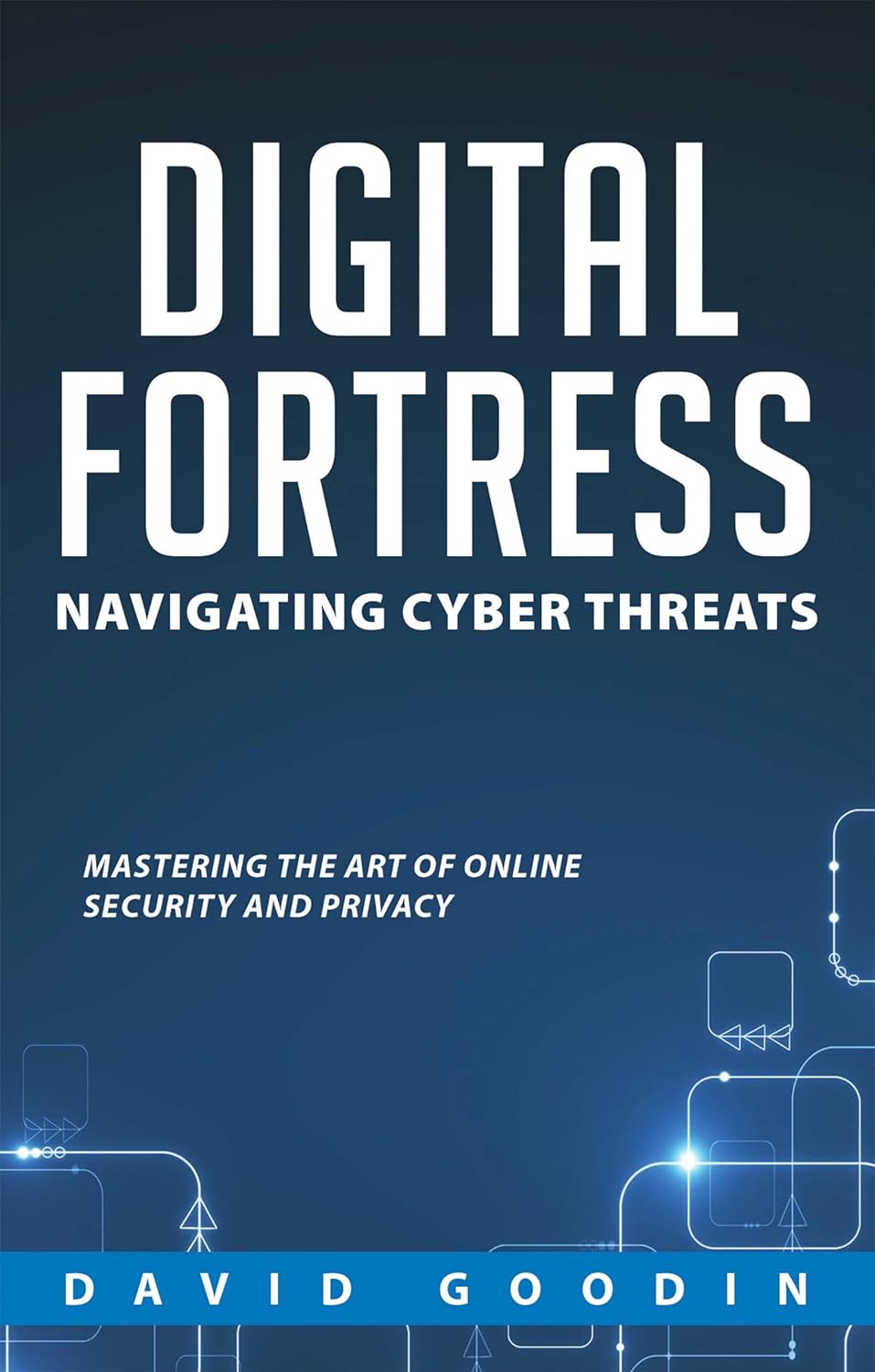 Digital Fortress: Navigating Cyber Threats