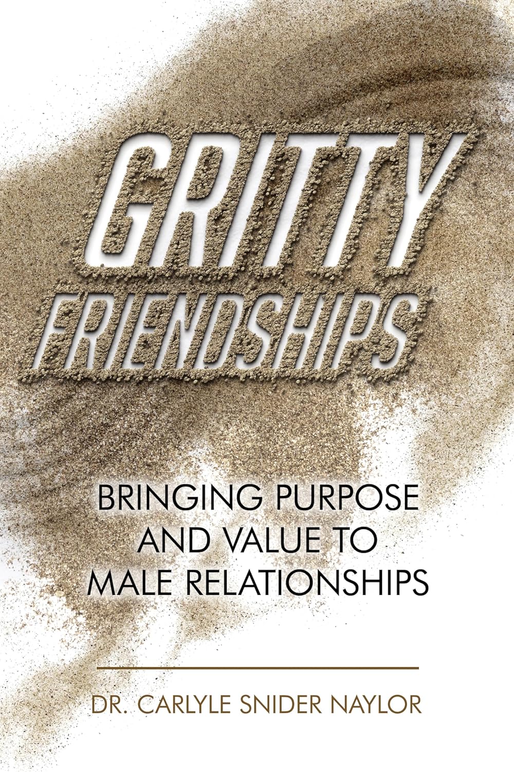 Gritty Friendships: Bringing Purpose and Value to Male Relationships