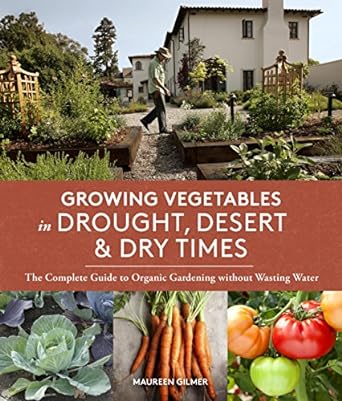 Growing Vegetables in Drought, Desert, & Dry Times