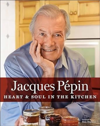 Jacques Pépin Heart & Soul in the Kitchen