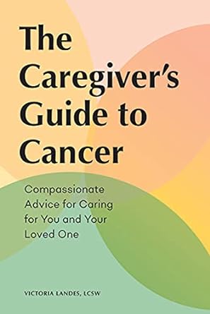 The Caregiver’s Guide to Cancer