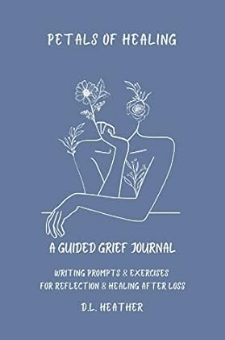 Petals of Healing: A Guided Grief Journal