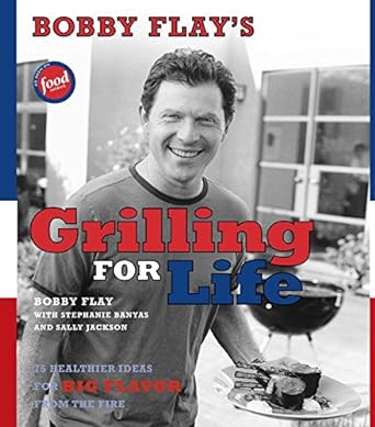 Bobby Flay’s Grilling for Life