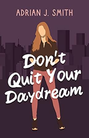 Don’t Quit Your Daydream