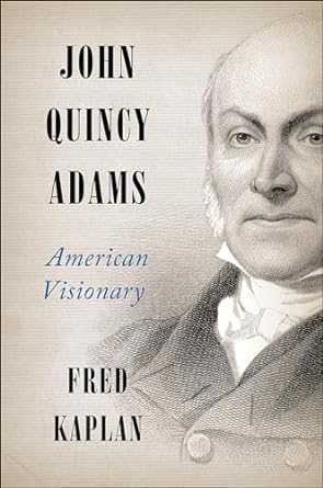 John Quincy Adams: American Visionary