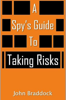 A Spy’s Guide to Taking Risks