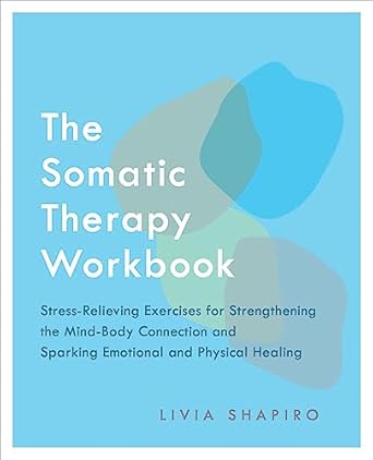 The Somatic Therapy Workbook