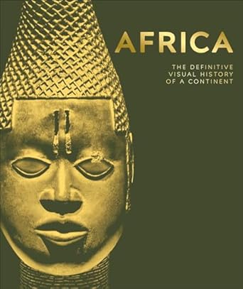 Africa: The Definitive Visual History of a Continent