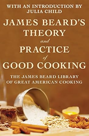 James Beard’s Theory and Practice of Good Cooking