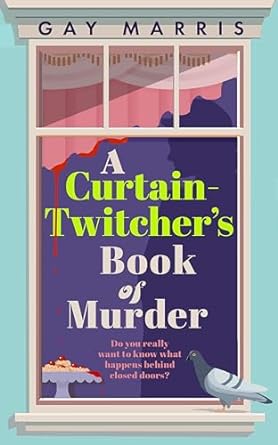 A Curtain-Twitcher’s Book of Murder