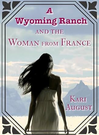 A Wyoming Ranch and the Woman from France