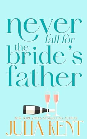 Never Fall for the Bride’s Father