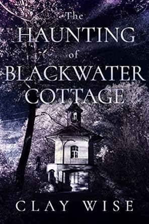 The Haunting of Blackwater Cottage