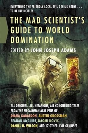 The Mad Scientist’s Guide to World Domination