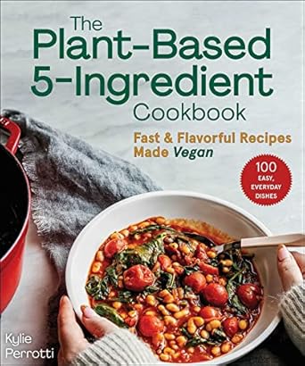 The Plant-Based 5-Ingredient Cookbook