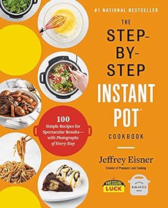 The Step-By-Step Instant Pot Cookbook