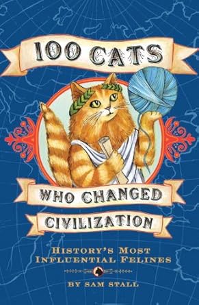 100 Cats Who Changed Civilization