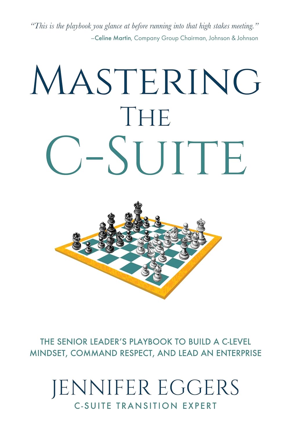 Mastering the C-Suite: The Senior Leader’s Playbook to Build a C-Level Mindset, Command Respect, and Lead an Enterprise