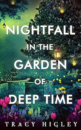 Nightfall in the Garden of Deep Time