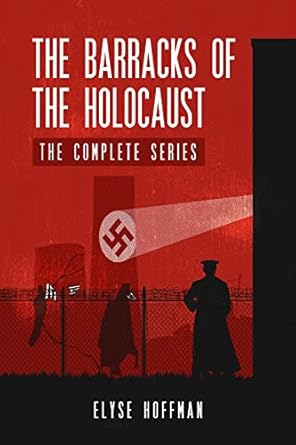 The Barracks of the Holocaust (The Complete Series)