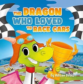 The Dragon Who Loved to Race Cars