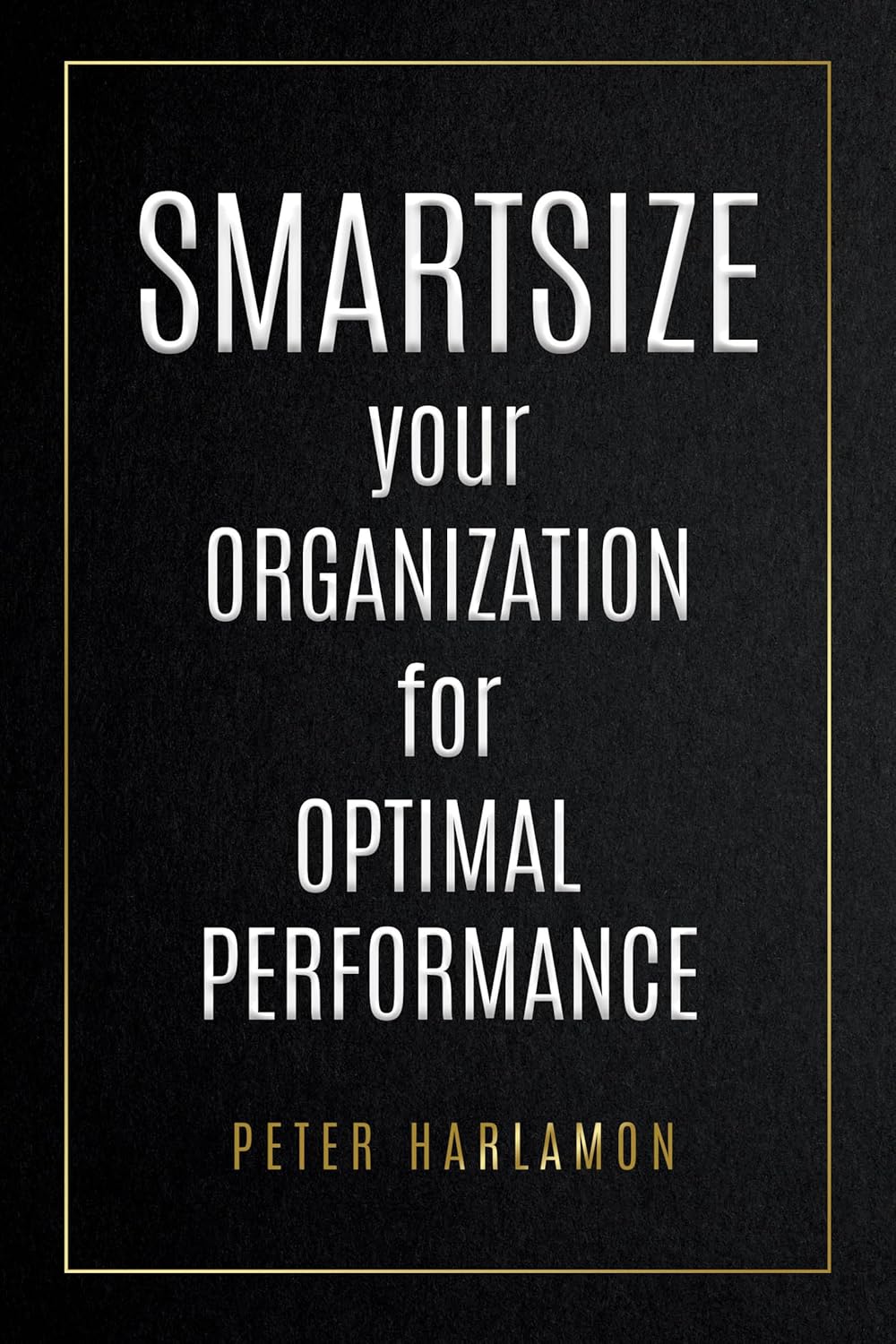 Smartsize Your Organization for Optimal Performance