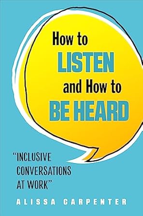 How to Listen and How to Be Heard