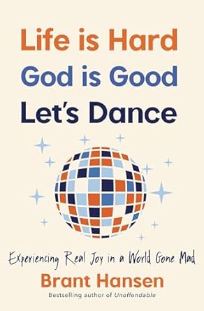 Life Is Hard. God Is Good. Let’s Dance.